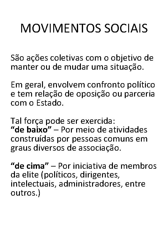 MOVIMENTOS SOCIAIS São ações coletivas com o objetivo de manter ou de mudar uma