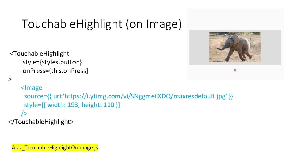 Touchable. Highlight (on Image) <Touchable. Highlight style={styles. button} on. Press={this. on. Press} > <Image Touchable. Highlight (on Image) <Touchable. Highlight style={styles. button} on. Press={this. on. Press} > <Image