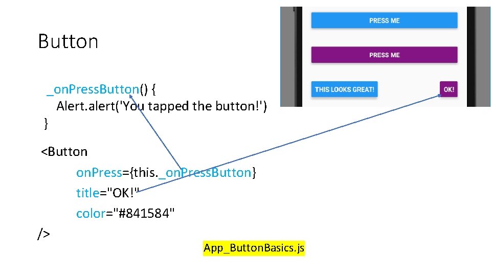 Button _on. Press. Button() { Alert. alert('You tapped the button!') } <Button on. Press={this. Button _on. Press. Button() { Alert. alert('You tapped the button!') } <Button on. Press={this.