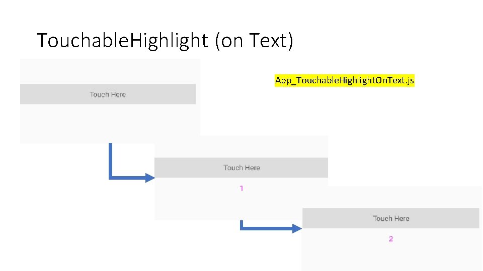 Touchable. Highlight (on Text) App_Touchable. Highlight. On. Text. js Touchable. Highlight (on Text) App_Touchable. Highlight. On. Text. js