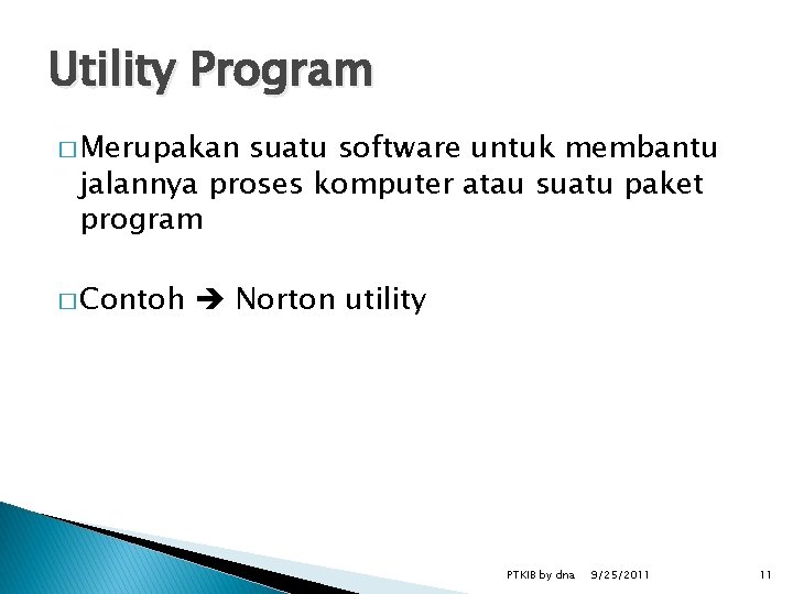 Utility Program � Merupakan suatu software untuk membantu jalannya proses komputer atau suatu paket