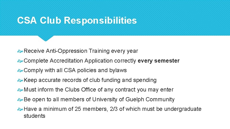CSA Club Responsibilities Receive Anti-Oppression Training every year Complete Accreditation Application correctly every semester