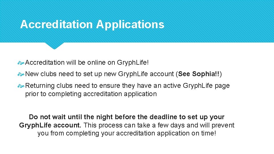 Accreditation Applications Accreditation will be online on Gryph. Life! New clubs need to set