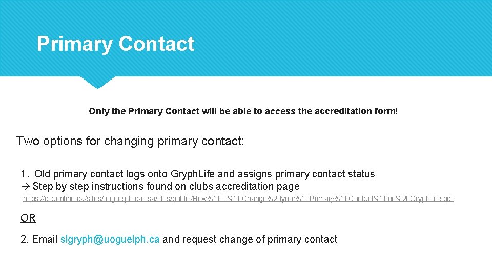 Primary Contact Only the Primary Contact will be able to access the accreditation form!