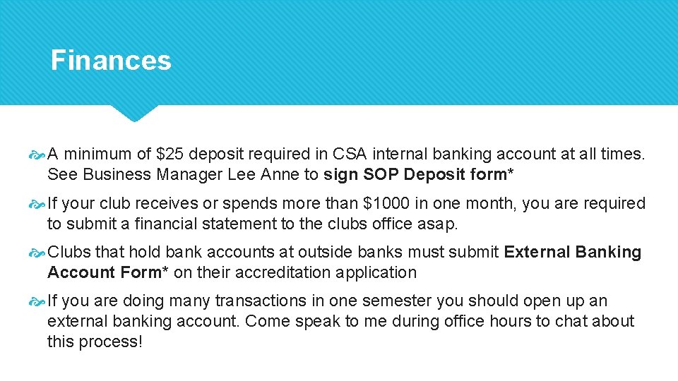 Finances A minimum of $25 deposit required in CSA internal banking account at all