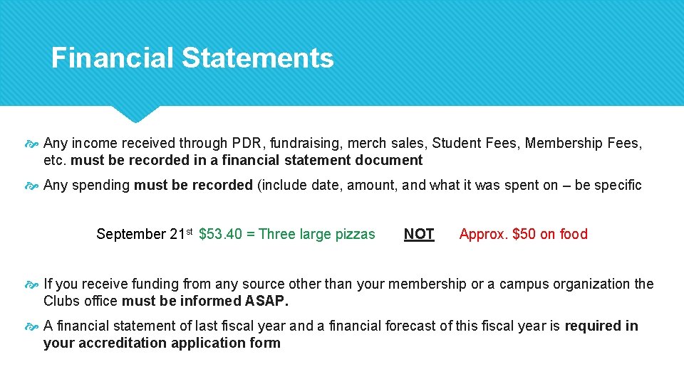 Financial Statements Any income received through PDR, fundraising, merch sales, Student Fees, Membership Fees,