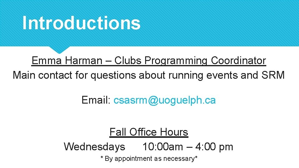 Introductions Emma Harman – Clubs Programming Coordinator Main contact for questions about running events