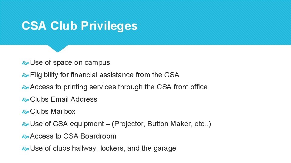 CSA Club Privileges Use of space on campus Eligibility for financial assistance from the