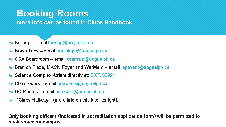 Booking Rooms more info can be found in Clubs Handbook Bullring – email thering@uoguelph.