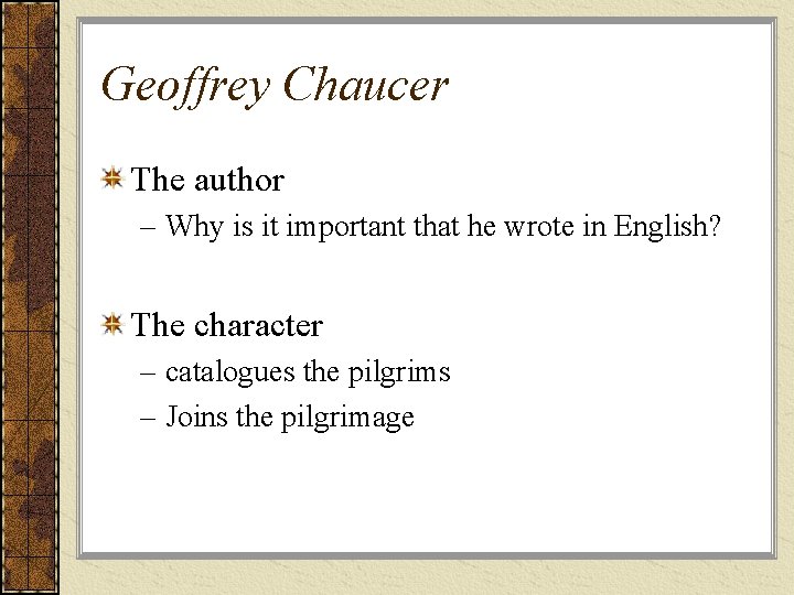 Geoffrey Chaucer The author – Why is it important that he wrote in English?