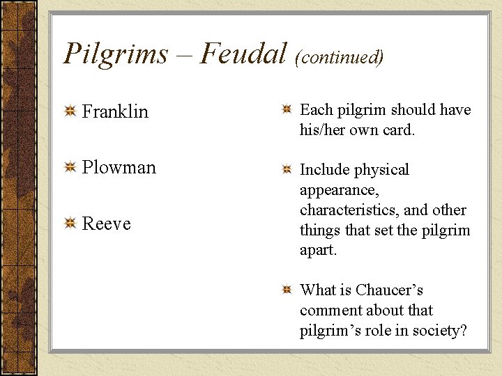 Pilgrims – Feudal (continued) Franklin Each pilgrim should have his/her own card. Plowman Include