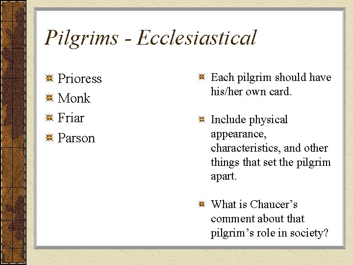 Pilgrims - Ecclesiastical Prioress Monk Friar Parson Each pilgrim should have his/her own card.