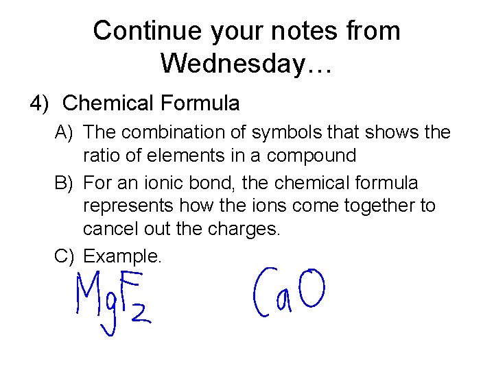 Continue your notes from Wednesday… 4) Chemical Formula A) The combination of symbols that