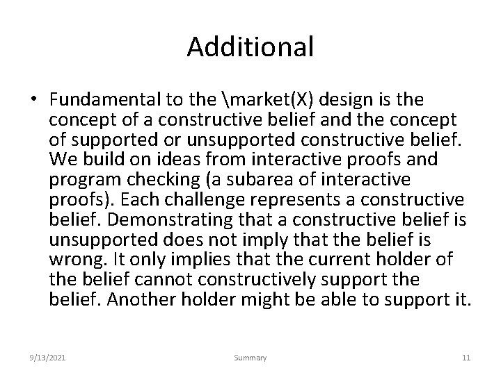 Additional • Fundamental to the market(X) design is the concept of a constructive belief