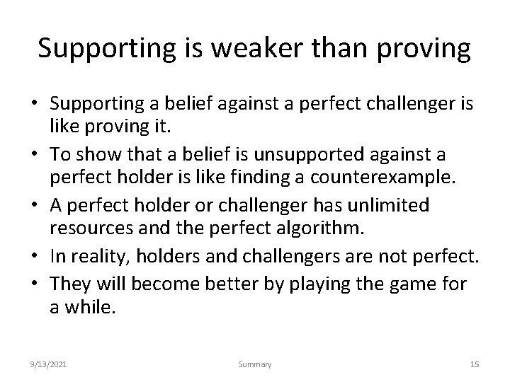 Supporting is weaker than proving • Supporting a belief against a perfect challenger is