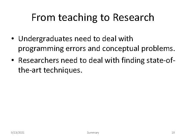 From teaching to Research • Undergraduates need to deal with programming errors and conceptual