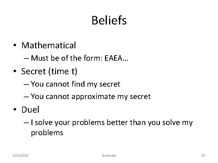 Beliefs • Mathematical – Must be of the form: EAEA… • Secret (time t)
