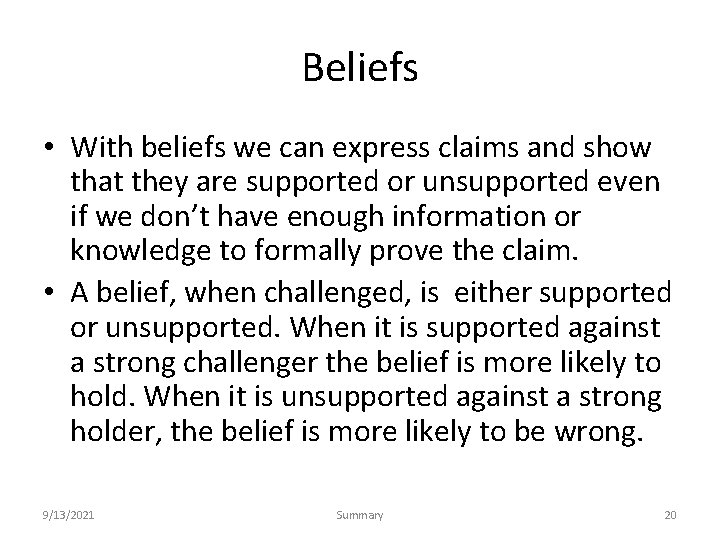 Beliefs • With beliefs we can express claims and show that they are supported