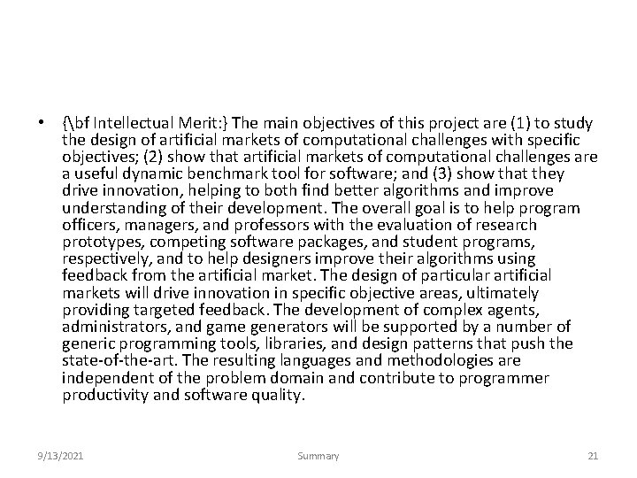  • {bf Intellectual Merit: } The main objectives of this project are (1)