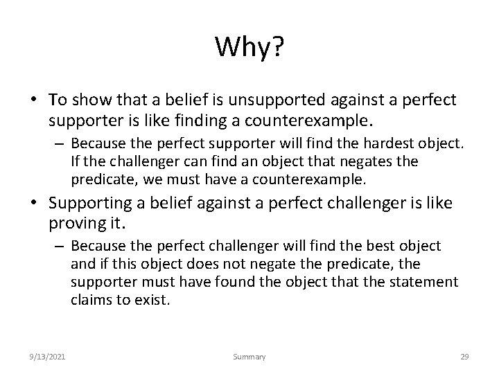 Why? • To show that a belief is unsupported against a perfect supporter is