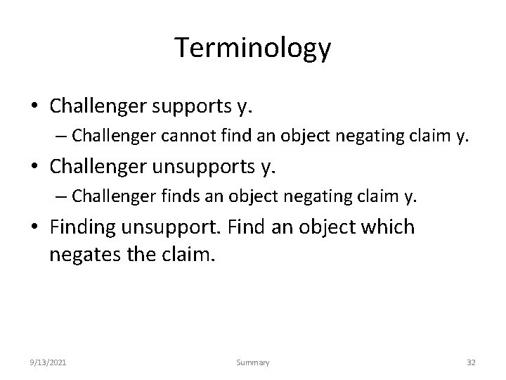 Terminology • Challenger supports y. – Challenger cannot find an object negating claim y.