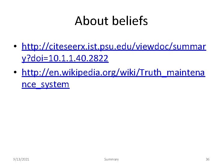 About beliefs • http: //citeseerx. ist. psu. edu/viewdoc/summar y? doi=10. 1. 1. 40. 2822