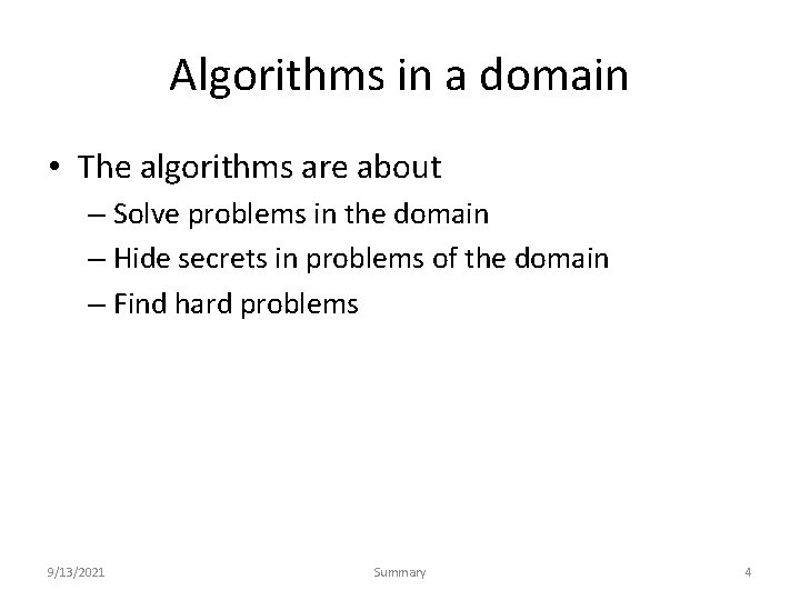 Algorithms in a domain • The algorithms are about – Solve problems in the