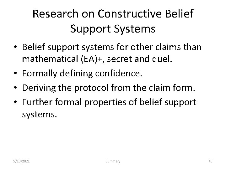 Research on Constructive Belief Support Systems • Belief support systems for other claims than