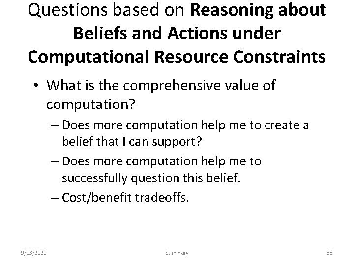 Questions based on Reasoning about Beliefs and Actions under Computational Resource Constraints • What