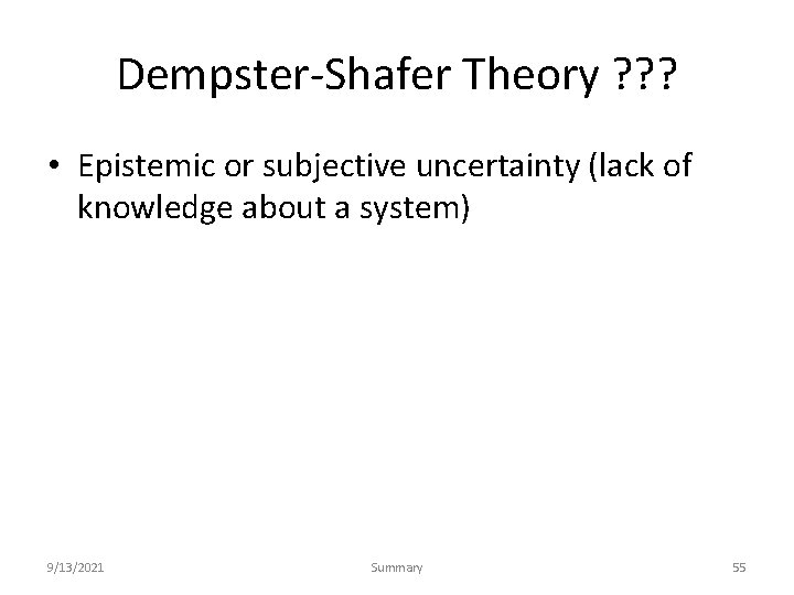 Dempster-Shafer Theory ? ? ? • Epistemic or subjective uncertainty (lack of knowledge about