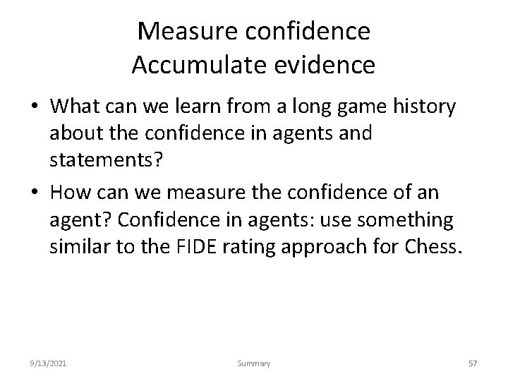 Measure confidence Accumulate evidence • What can we learn from a long game history