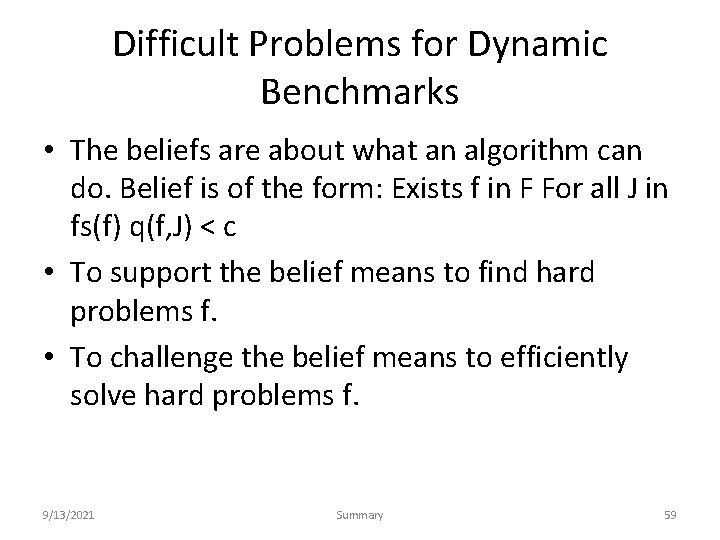 Difficult Problems for Dynamic Benchmarks • The beliefs are about what an algorithm can