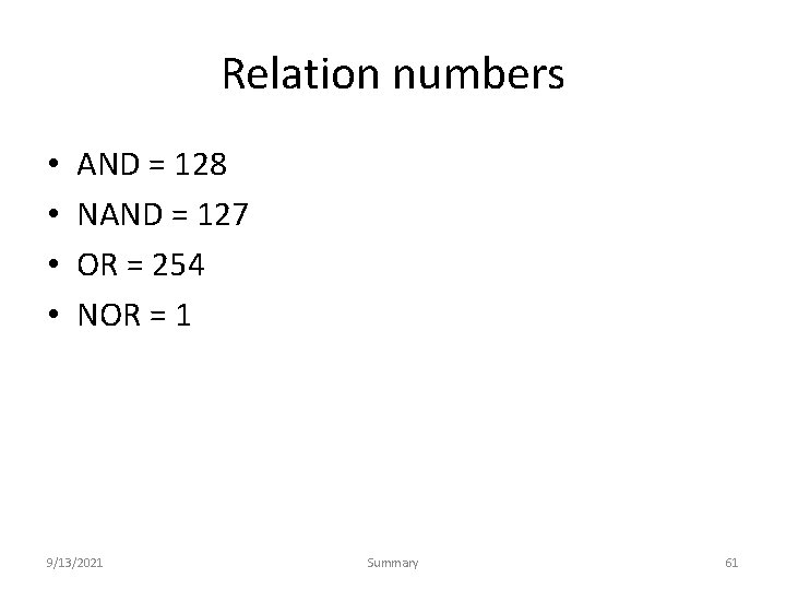 Relation numbers • • AND = 128 NAND = 127 OR = 254 NOR