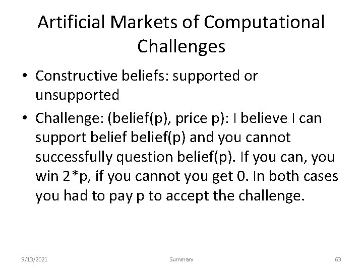Artificial Markets of Computational Challenges • Constructive beliefs: supported or unsupported • Challenge: (belief(p),