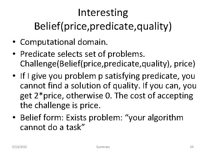 Interesting Belief(price, predicate, quality) • Computational domain. • Predicate selects set of problems. Challenge(Belief(price,