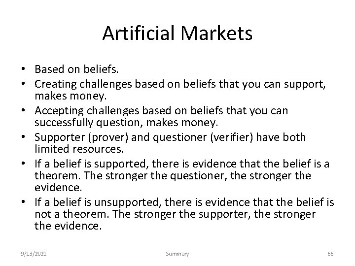 Artificial Markets • Based on beliefs. • Creating challenges based on beliefs that you