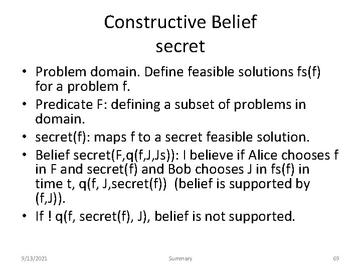 Constructive Belief secret • Problem domain. Define feasible solutions fs(f) for a problem f.