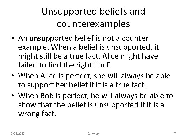 Unsupported beliefs and counterexamples • An unsupported belief is not a counter example. When