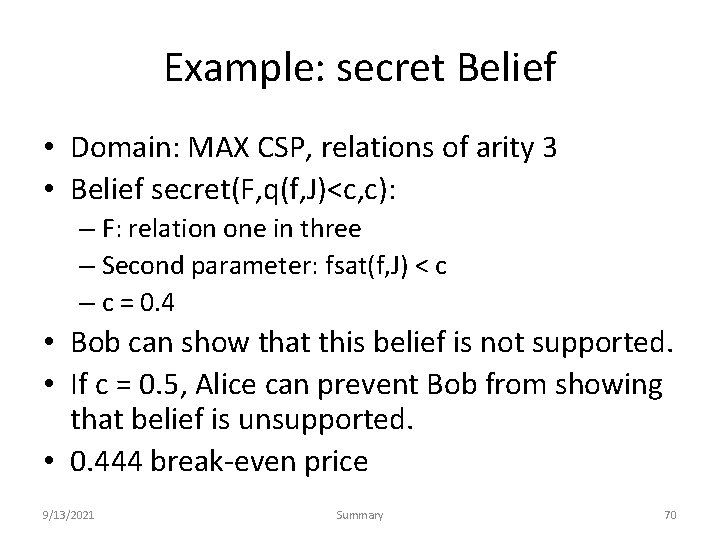 Example: secret Belief • Domain: MAX CSP, relations of arity 3 • Belief secret(F,