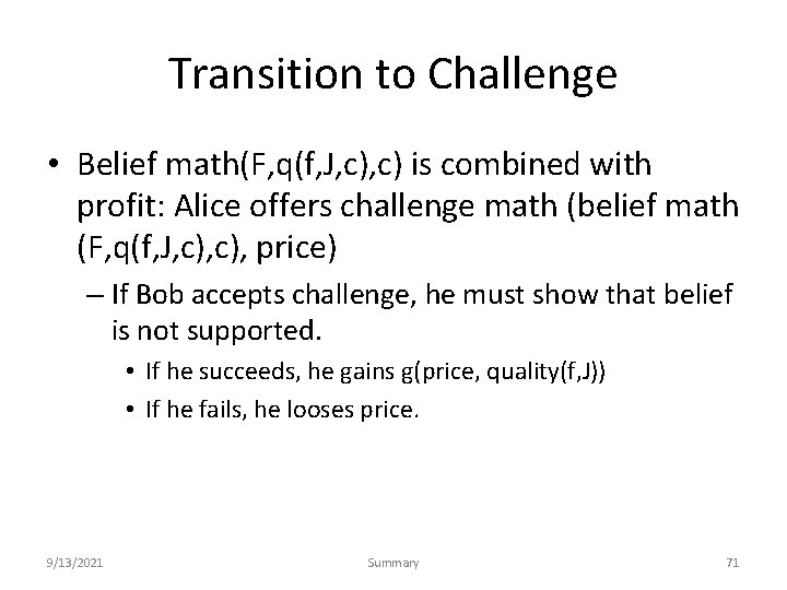 Transition to Challenge • Belief math(F, q(f, J, c) is combined with profit: Alice