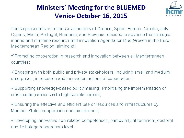 Ministers’ Meeting for the BLUEMED Venice October 16, 2015 The Representatives of the Governments