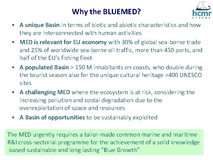 Why the BLUEMED? • A unique Basin in terms of biotic and abiotic characteristics