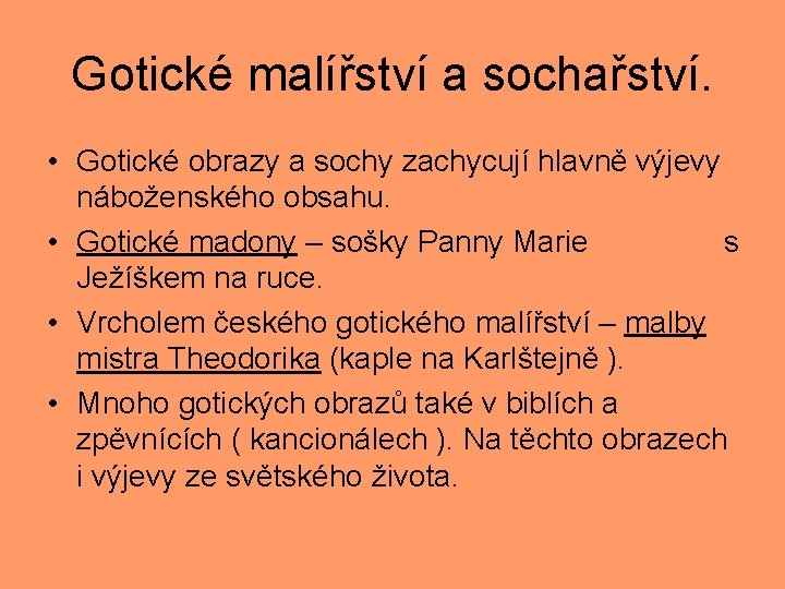 Gotické malířství a sochařství. • Gotické obrazy a sochy zachycují hlavně výjevy náboženského obsahu.