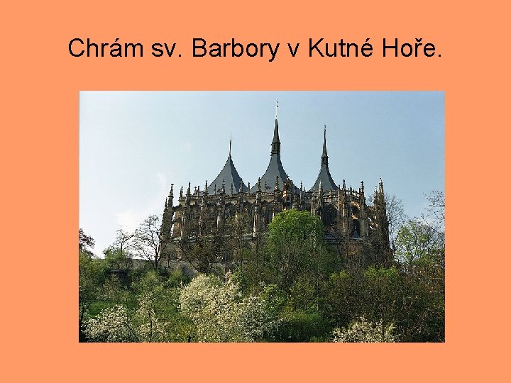 Chrám sv. Barbory v Kutné Hoře. 