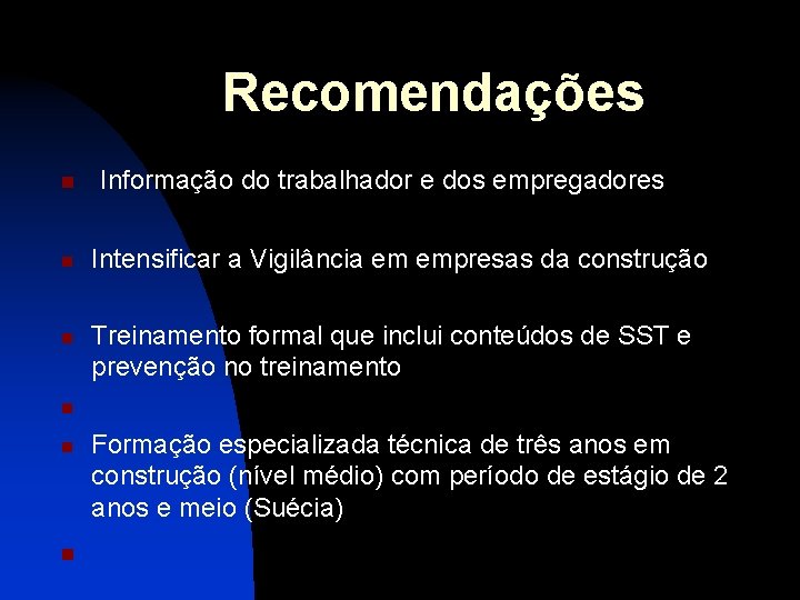 Recomendações n n n Informação do trabalhador e dos empregadores Intensificar a Vigilância em