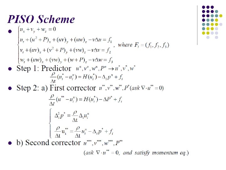 PISO Scheme l l Step 1: Predictor l Step 2: a) First corrector l