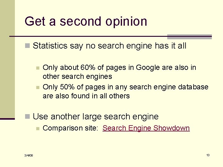Get a second opinion n Statistics say no search engine has it all n