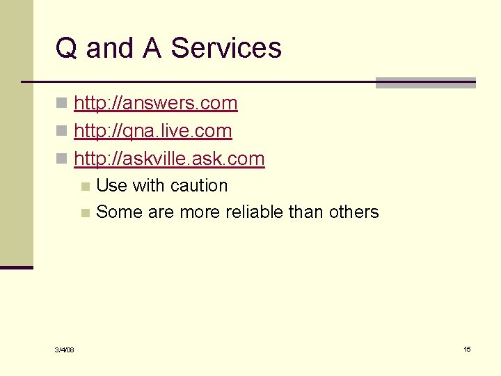 Q and A Services n http: //answers. com n http: //qna. live. com n