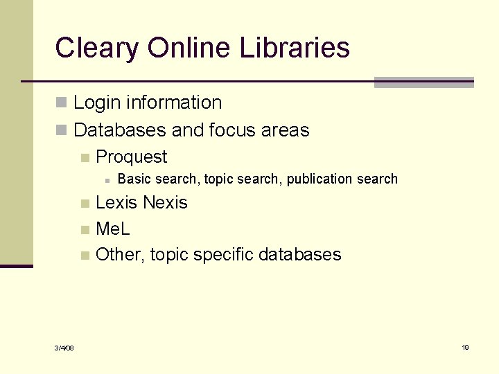 Cleary Online Libraries n Login information n Databases and focus areas n Proquest n