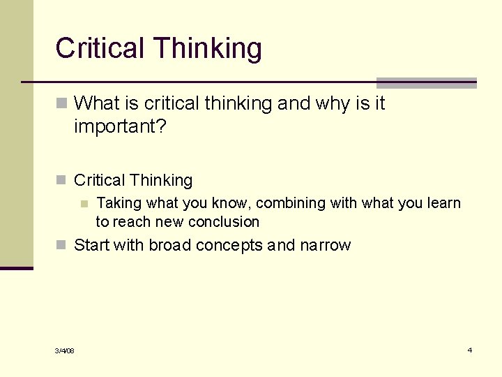 Critical Thinking n What is critical thinking and why is it important? n Critical